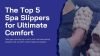 5 Best Spa Slippers